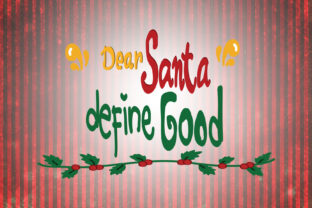 Dear Santa Define Good: Graphics for Holiday Crafts